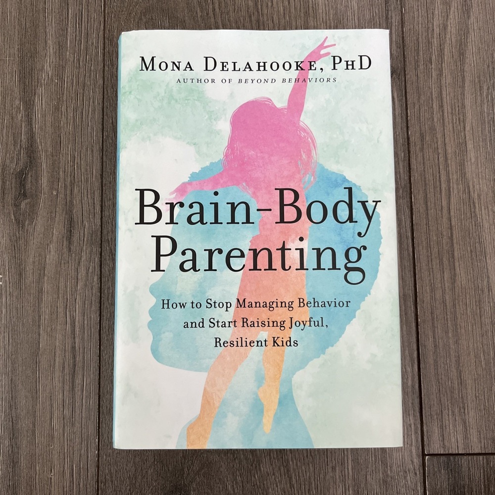 Brain-Body Parenting : How to Stop Managing Behavior and Start Raising...